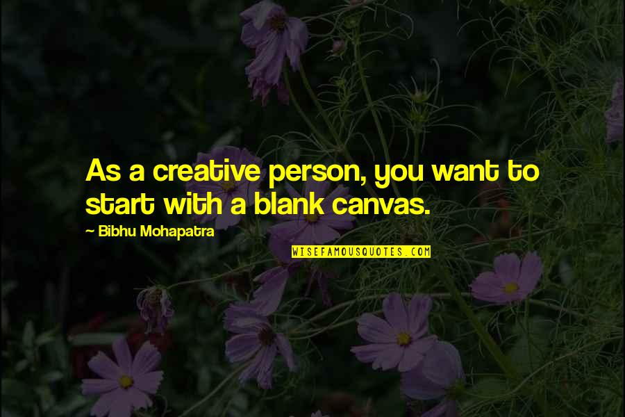 Monaris 101 Quotes By Bibhu Mohapatra: As a creative person, you want to start