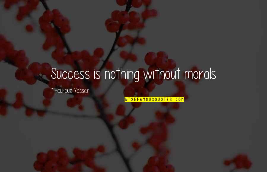 Monaro For Sale Quotes By Fayrouz Yasser: Success is nothing without morals Monaro For Sale Quotes By Fayrouz Yasser: Success is nothing without morals