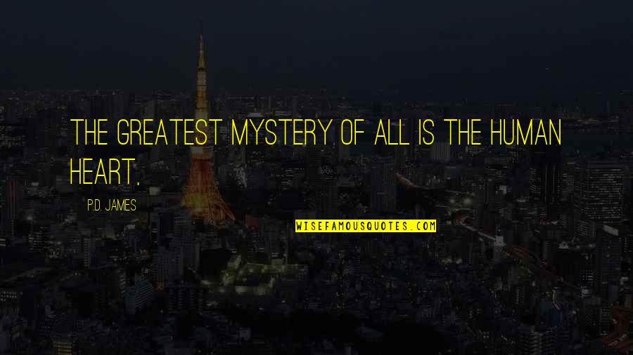 Monaro For Sale Quotes By P.D. James: The greatest mystery of all is the human Monaro For Sale Quotes By P.D. James: The greatest mystery of all is the human