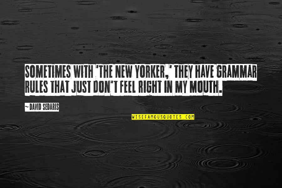 Monarques Gold Quotes By David Sedaris: Sometimes with 'The New Yorker,' they have grammar Monarques Gold Quotes By David Sedaris: Sometimes with 'The New Yorker,' they have grammar