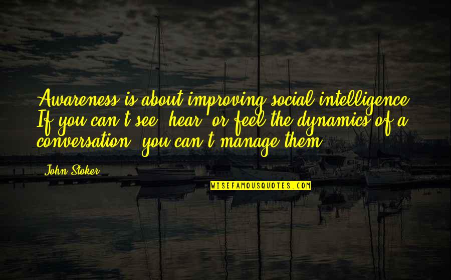 Monarquia Definicion Quotes By John Stoker: Awareness is about improving social intelligence. If you Monarquia Definicion Quotes By John Stoker: Awareness is about improving social intelligence. If you
