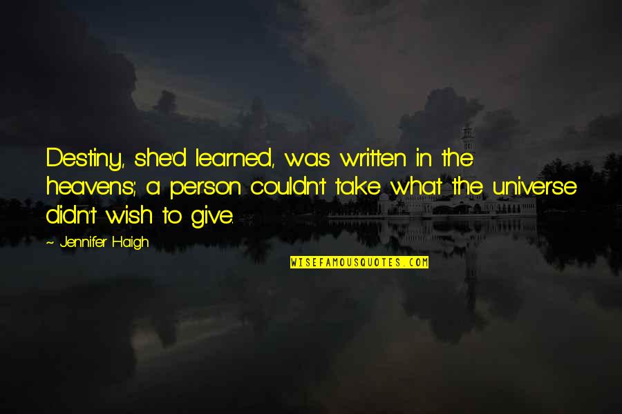 Monarrez Collection Quotes By Jennifer Haigh: Destiny, she'd learned, was written in the heavens; Monarrez Collection Quotes By Jennifer Haigh: Destiny, she'd learned, was written in the heavens;
