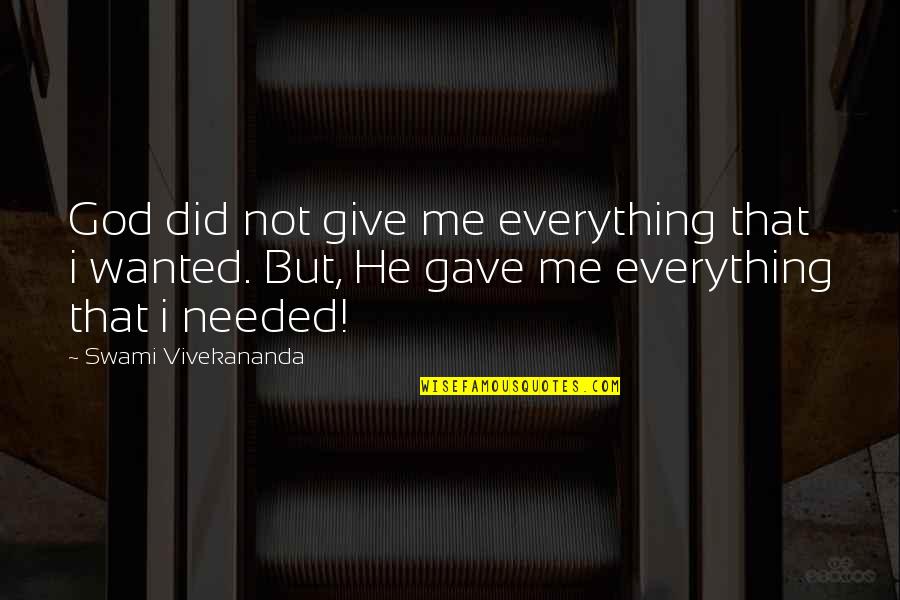 Monarrez Collection Quotes By Swami Vivekananda: God did not give me everything that i
