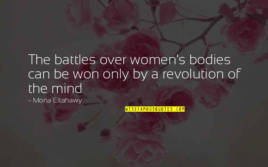 Mona's Quotes By Mona Eltahawy: The battles over women's bodies can be won