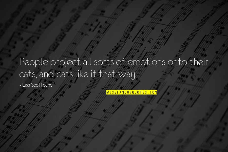 Monastaries Quotes By Lisa Scottoline: People project all sorts of emotions onto their