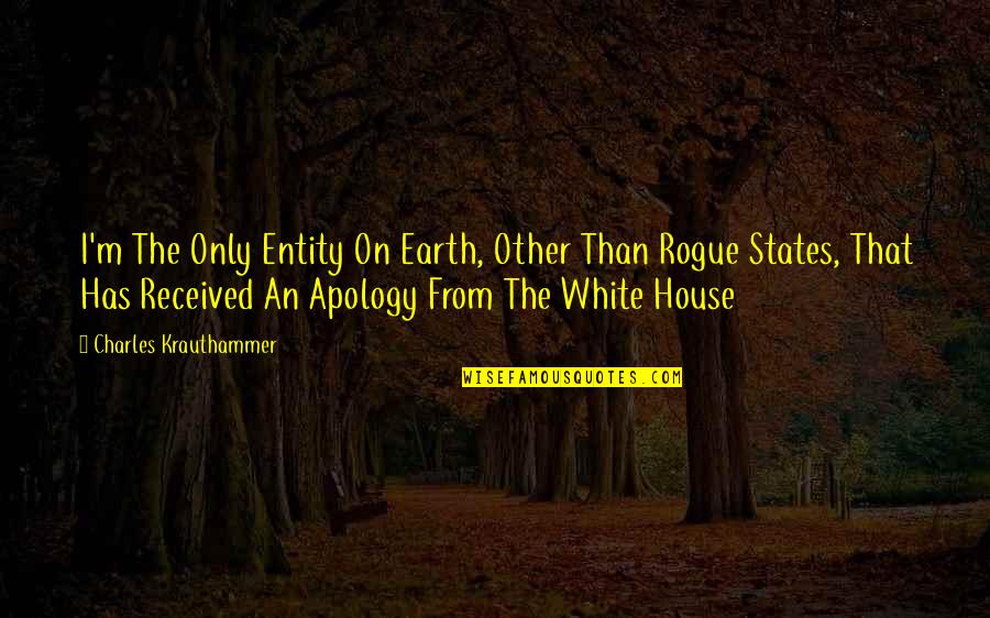Monasteries In The Middle Ages Quotes By Charles Krauthammer: I'm The Only Entity On Earth, Other Than Monasteries In The Middle Ages Quotes By Charles Krauthammer: I'm The Only Entity On Earth, Other Than