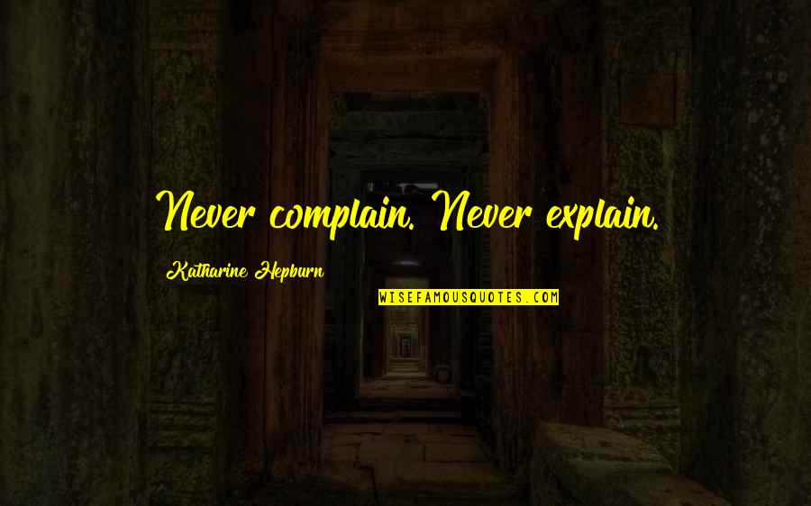 Monat Global Quotes By Katharine Hepburn: Never complain. Never explain. Monat Global Quotes By Katharine Hepburn: Never complain. Never explain.