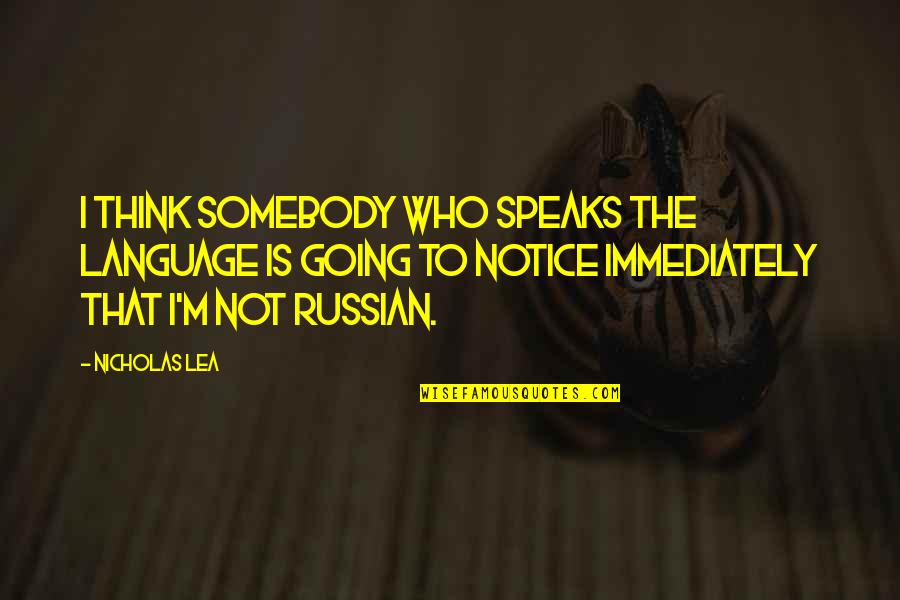 Monaten In English Quotes By Nicholas Lea: I think somebody who speaks the language is Monaten In English Quotes By Nicholas Lea: I think somebody who speaks the language is