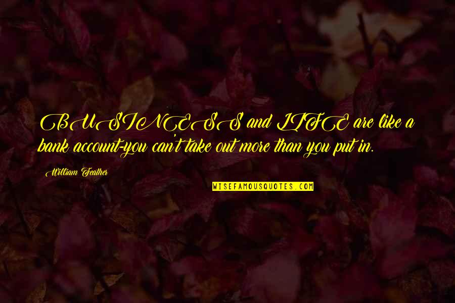 Monatlichen Quotes By William Feather: BUSINESS and LIFE are like a bank account-you Monatlichen Quotes By William Feather: BUSINESS and LIFE are like a bank account-you