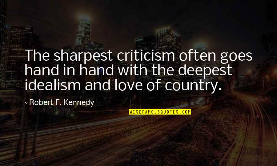 Monaural Quotes By Robert F. Kennedy: The sharpest criticism often goes hand in hand Monaural Quotes By Robert F. Kennedy: The sharpest criticism often goes hand in hand