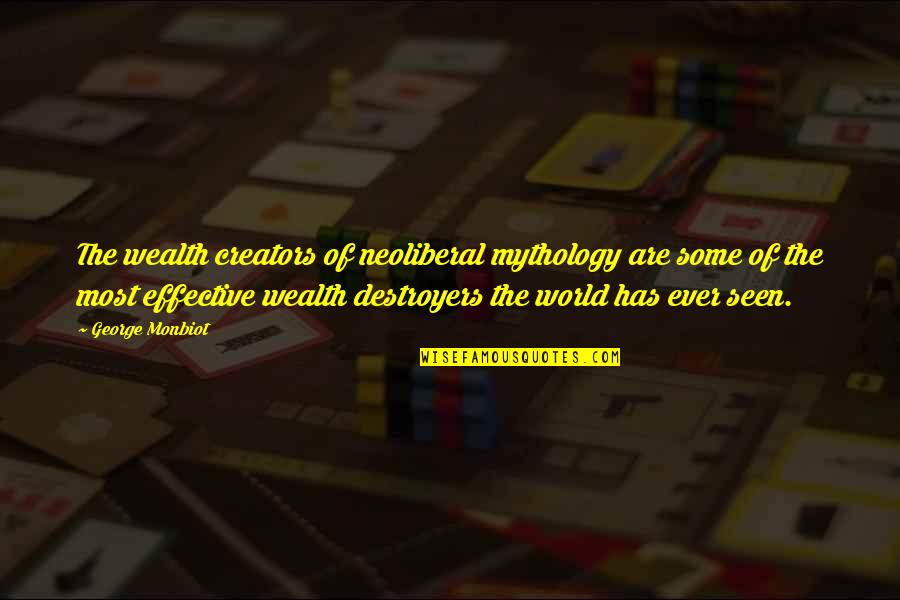 Monbiot Quotes By George Monbiot: The wealth creators of neoliberal mythology are some