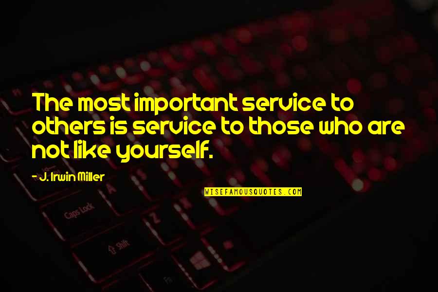 Monbouquette Quotes By J. Irwin Miller: The most important service to others is service Monbouquette Quotes By J. Irwin Miller: The most important service to others is service