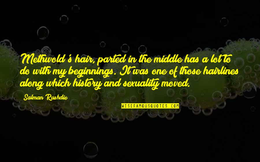 Monceaux Quotes By Salman Rushdie: Methwold's hair, parted in the middle has a Monceaux Quotes By Salman Rushdie: Methwold's hair, parted in the middle has a