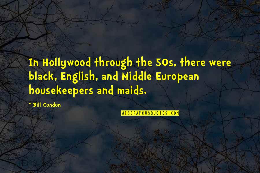 Monch Quotes By Bill Condon: In Hollywood through the 50s, there were black, Monch Quotes By Bill Condon: In Hollywood through the 50s, there were black,