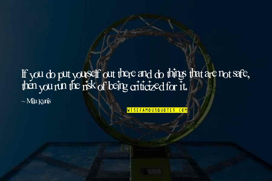 Monch Quotes By Mila Kunis: If you do put yourself out there and Monch Quotes By Mila Kunis: If you do put yourself out there and