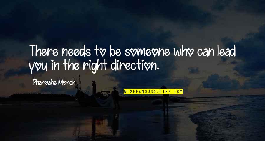 Monch Quotes By Pharoahe Monch: There needs to be someone who can lead Monch Quotes By Pharoahe Monch: There needs to be someone who can lead