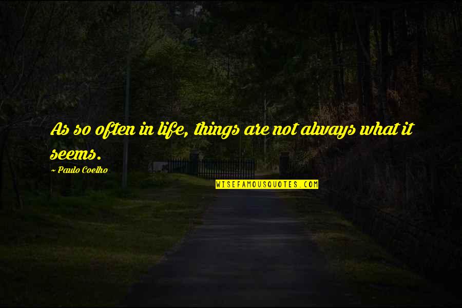 Monchhichis Episode Quotes By Paulo Coelho: As so often in life, things are not