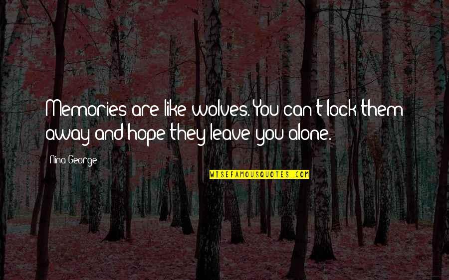 Monchique Reviews Quotes By Nina George: Memories are like wolves. You can't lock them