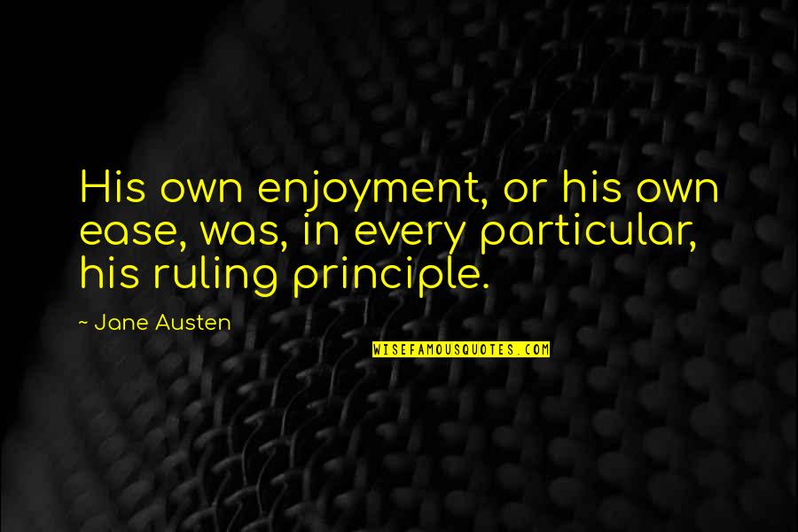 Monchique Termas Quotes By Jane Austen: His own enjoyment, or his own ease, was,
