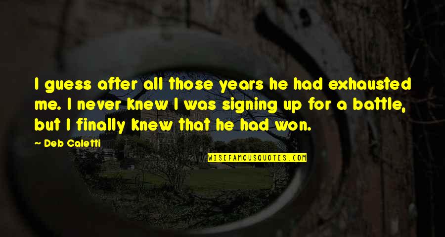 Monchy Fadul Quotes By Deb Caletti: I guess after all those years he had Monchy Fadul Quotes By Deb Caletti: I guess after all those years he had