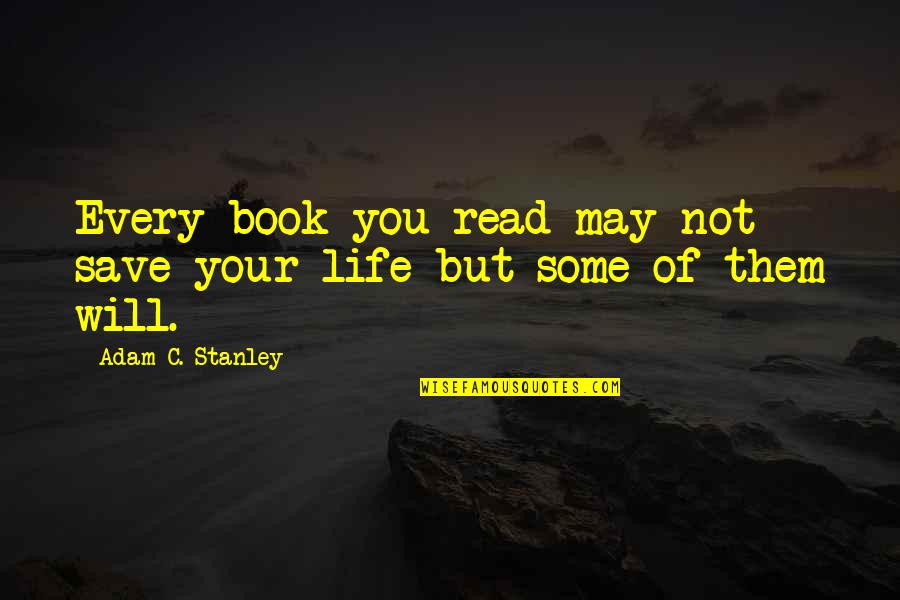 Moncion Riverside Quotes By Adam C. Stanley: Every book you read may not save your