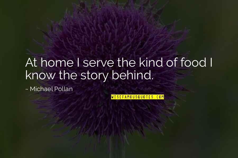 Monckton Chambers Quotes By Michael Pollan: At home I serve the kind of food