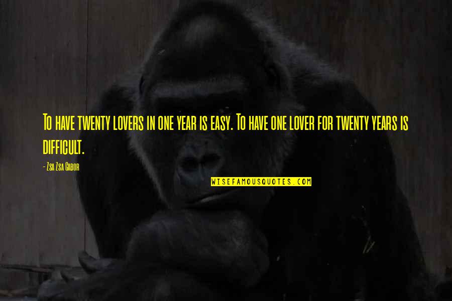 Moncrieff Singer Quotes By Zsa Zsa Gabor: To have twenty lovers in one year is Moncrieff Singer Quotes By Zsa Zsa Gabor: To have twenty lovers in one year is