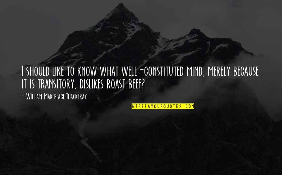 Moncrieff X Quotes By William Makepeace Thackeray: I should like to know what well-constituted mind,