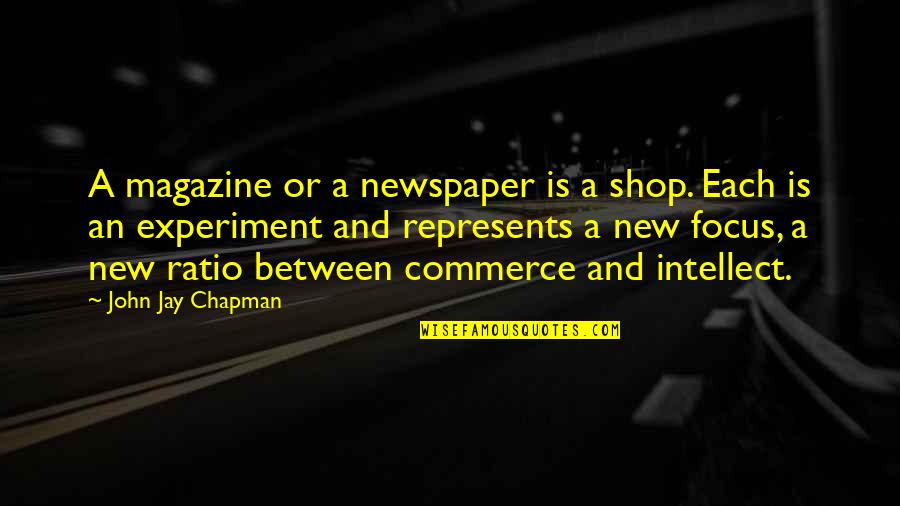 Moncuit Quotes By John Jay Chapman: A magazine or a newspaper is a shop.