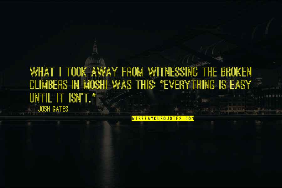 Moncure Quotes By Josh Gates: What i took away from witnessing the broken Moncure Quotes By Josh Gates: What i took away from witnessing the broken