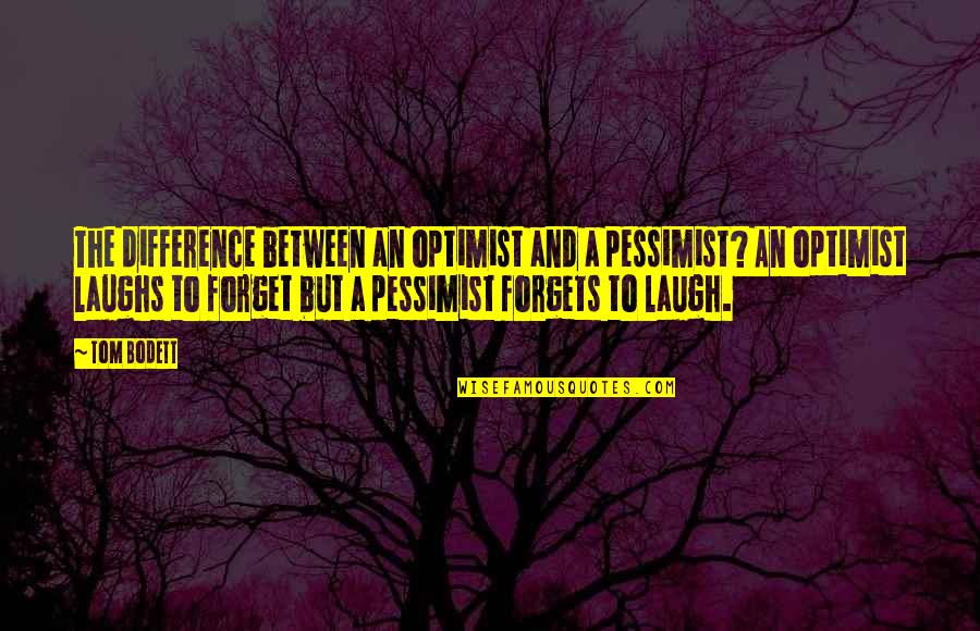 Monday Afternoon Funny Quotes By Tom Bodett: The difference between an optimist and a pessimist?