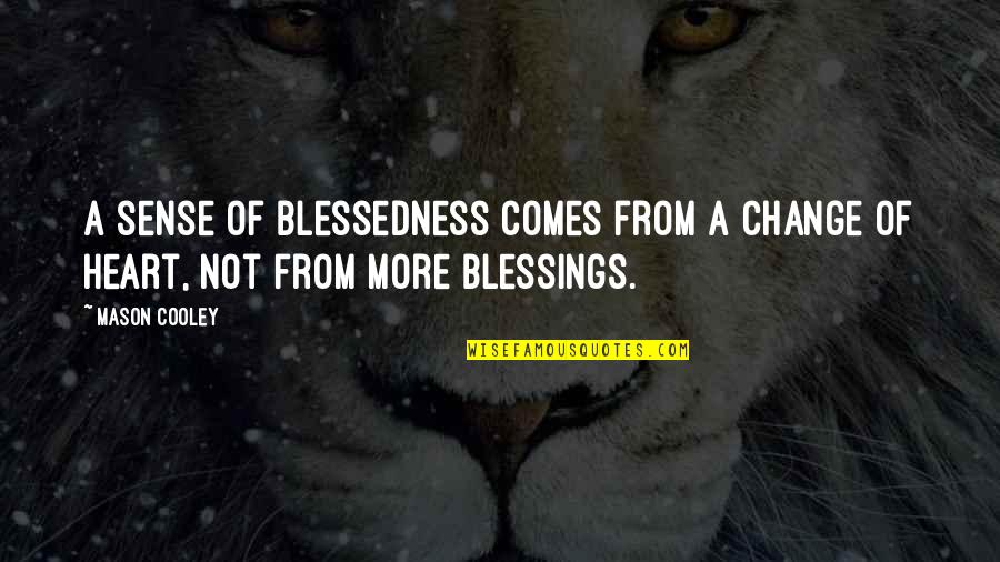 Monday Again Quotes By Mason Cooley: A sense of blessedness comes from a change