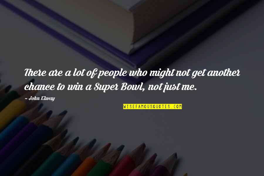 Monday Art Quotes By John Elway: There are a lot of people who might