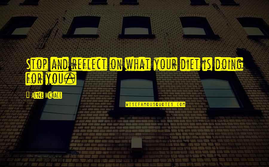 Monday Beer Quotes By Alice McCall: Stop and reflect on what your diet is Monday Beer Quotes By Alice McCall: Stop and reflect on what your diet is