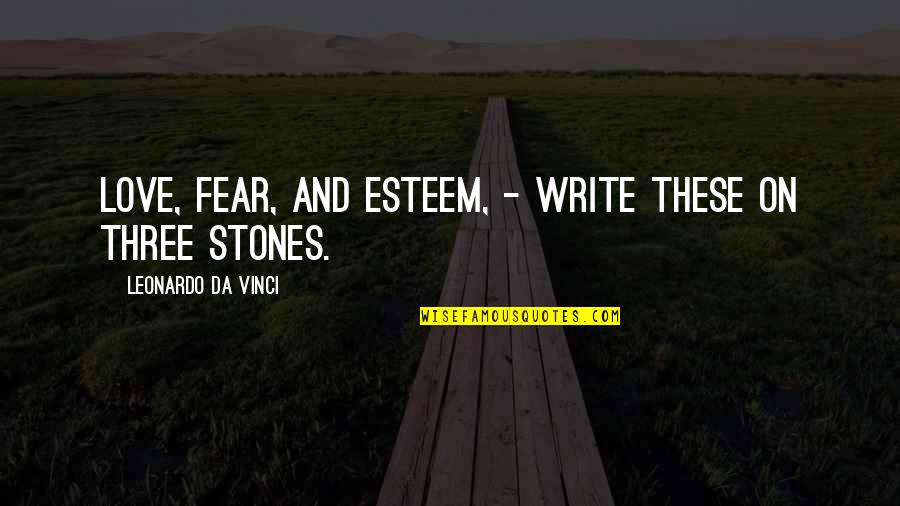 Monday Blues Picture Quotes By Leonardo Da Vinci: Love, Fear, and Esteem, - Write these on