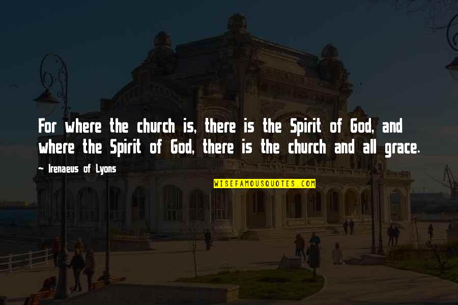 Monday Booster Quotes By Irenaeus Of Lyons: For where the church is, there is the