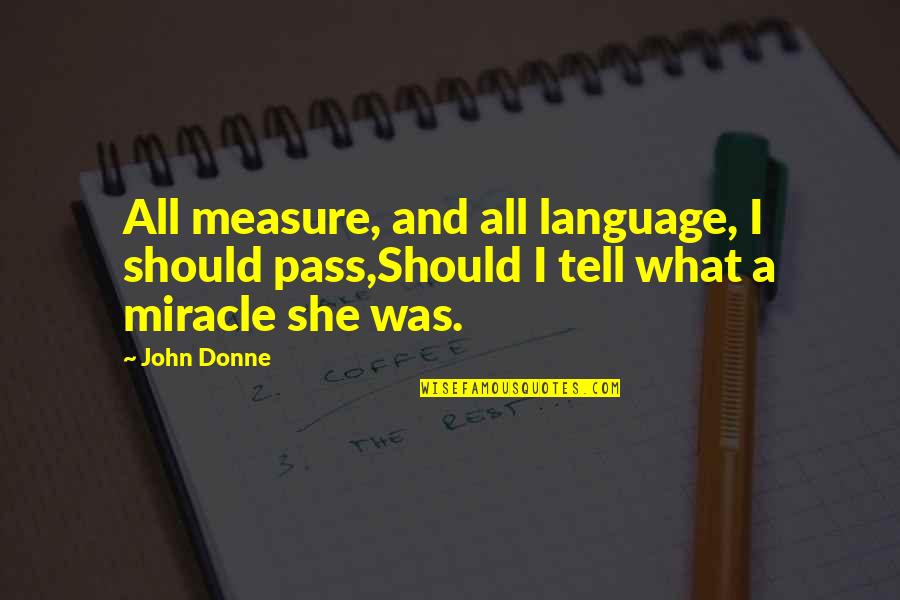 Monday Cardio Quotes By John Donne: All measure, and all language, I should pass,Should