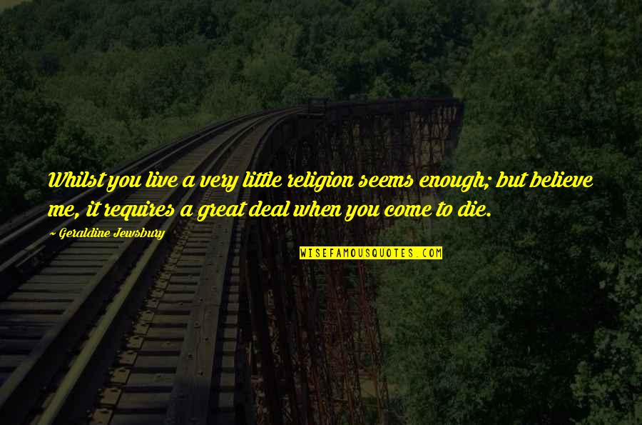 Monday Change Quotes By Geraldine Jewsbury: Whilst you live a very little religion seems Monday Change Quotes By Geraldine Jewsbury: Whilst you live a very little religion seems