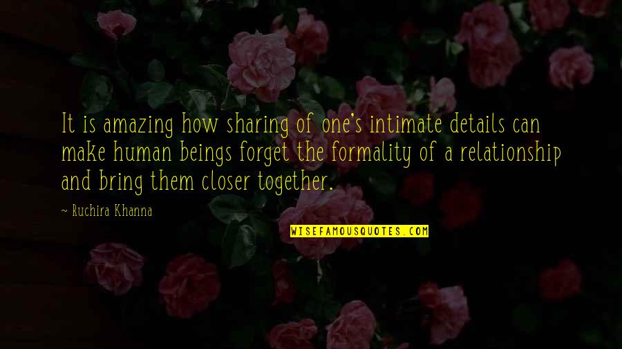 Monday Comment Quotes By Ruchira Khanna: It is amazing how sharing of one's intimate