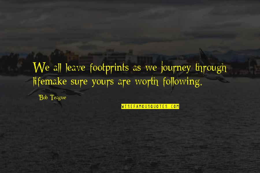 Monday Day Off Quotes By Bob Teague: We all leave footprints as we journey through