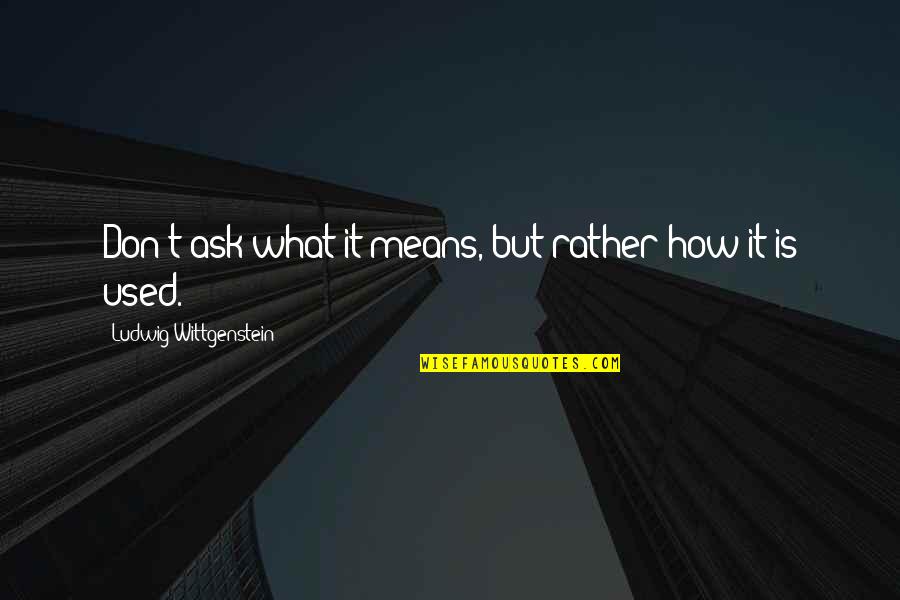 Monday Eyelash Quotes By Ludwig Wittgenstein: Don't ask what it means, but rather how Monday Eyelash Quotes By Ludwig Wittgenstein: Don't ask what it means, but rather how