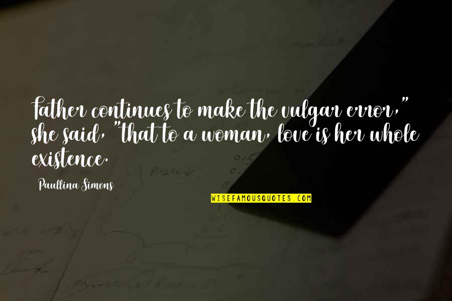 Monday Eyelash Quotes By Paullina Simons: Father continues to make the vulgar error," she Monday Eyelash Quotes By Paullina Simons: Father continues to make the vulgar error," she