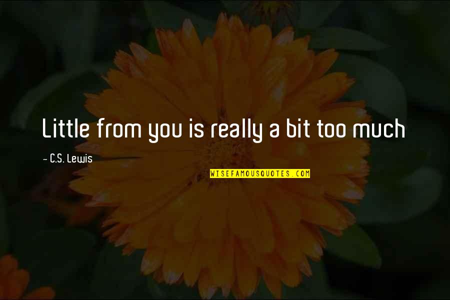 Monday Fun Quotes By C.S. Lewis: Little from you is really a bit too Monday Fun Quotes By C.S. Lewis: Little from you is really a bit too