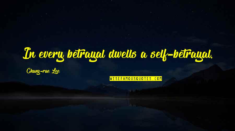 Monday Funday Quotes By Chang-rae Lee: In every betrayal dwells a self-betrayal.