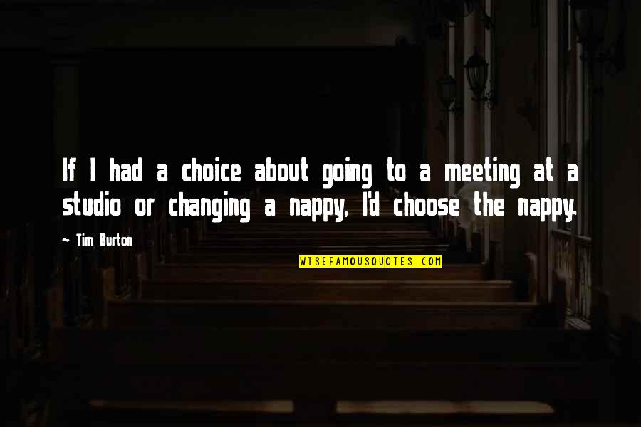 Monday God Quotes By Tim Burton: If I had a choice about going to Monday God Quotes By Tim Burton: If I had a choice about going to