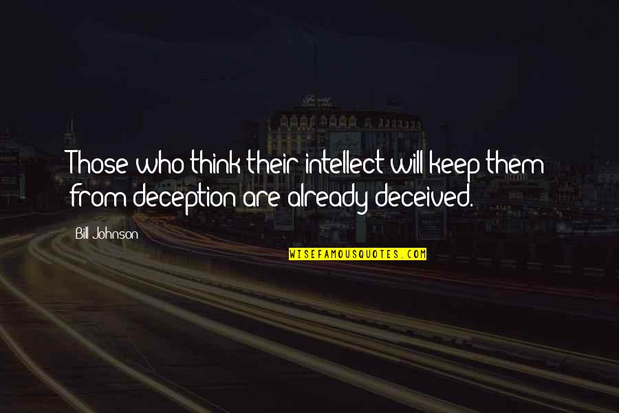 Monday Gratitude Quotes By Bill Johnson: Those who think their intellect will keep them