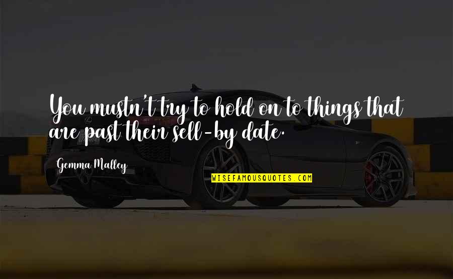 Monday Inspirational Work Quotes By Gemma Malley: You mustn't try to hold on to things