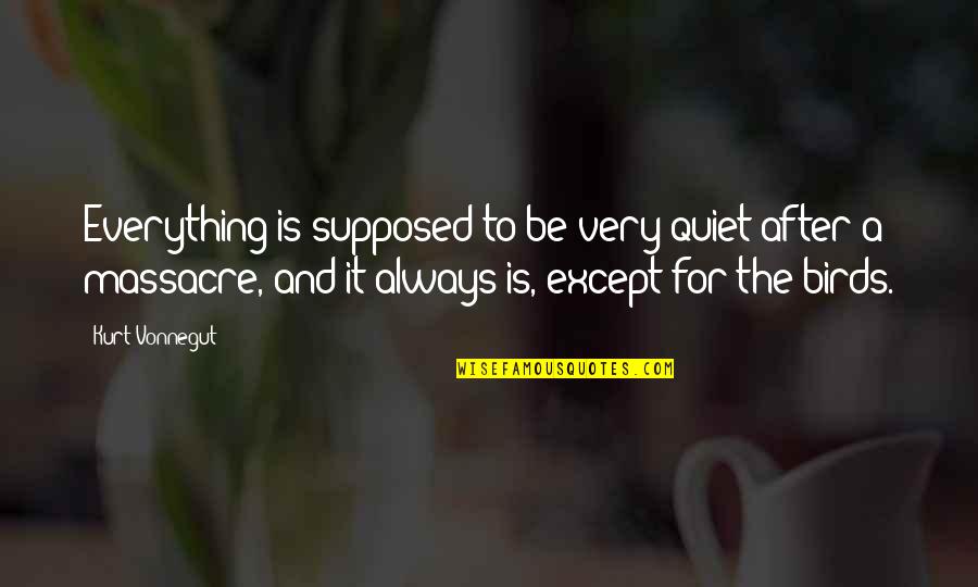 Monday Lunch Time Quotes By Kurt Vonnegut: Everything is supposed to be very quiet after Monday Lunch Time Quotes By Kurt Vonnegut: Everything is supposed to be very quiet after