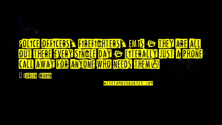 Monday Morning Blah Quotes By Doreen Cronin: Police officers, firefighters, EMTs - they are all Monday Morning Blah Quotes By Doreen Cronin: Police officers, firefighters, EMTs - they are all