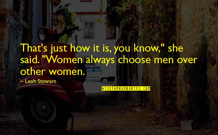Monday Morning Blah Quotes By Leah Stewart: That's just how it is, you know," she Monday Morning Blah Quotes By Leah Stewart: That's just how it is, you know," she